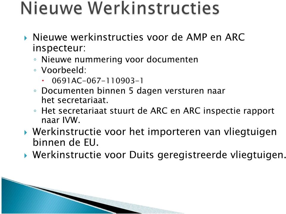 Het secretariaat stuurt de ARC en ARC inspectie rapport naar IVW.