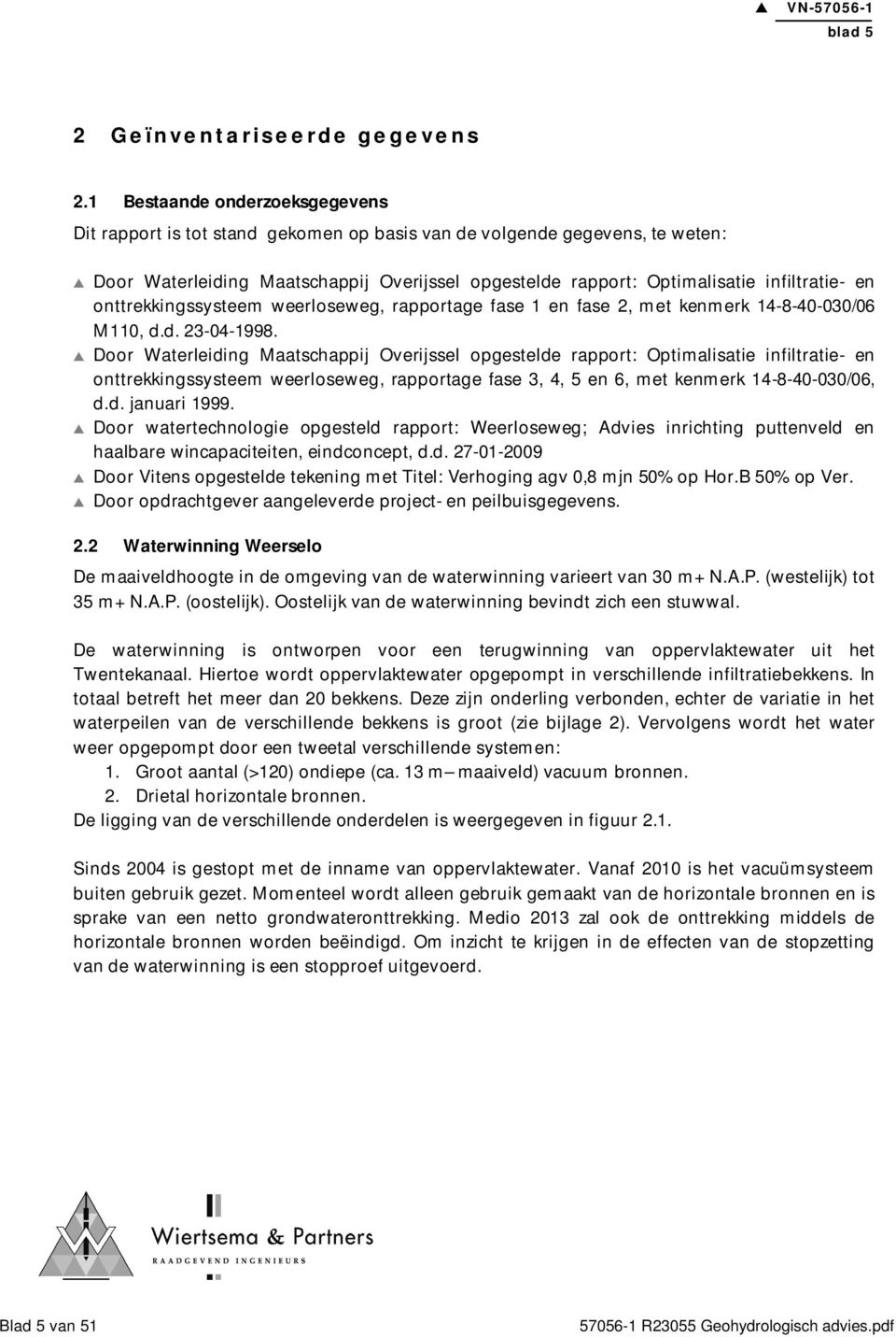 en onttrekkingssysteem weerloseweg, rapportage fase 1 en fase 2, met kenmerk 14-8-40-030/06 M110, d.d. 23-04-1998.