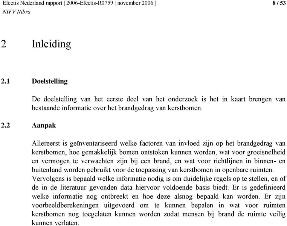 bij een brand, en wat voor richtlijnen in binnen- en buitenland worden gebruikt voor de toepassing van kerstbomen in openbare ruimten.