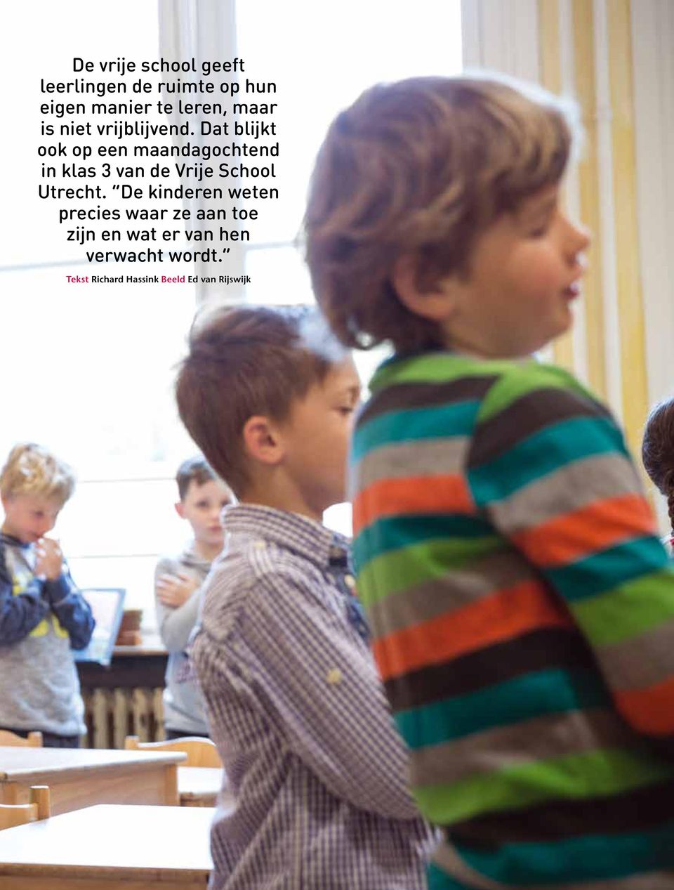 Dat blijkt ook op een maandagochtend in klas 3 van de Vrije School Utrecht.