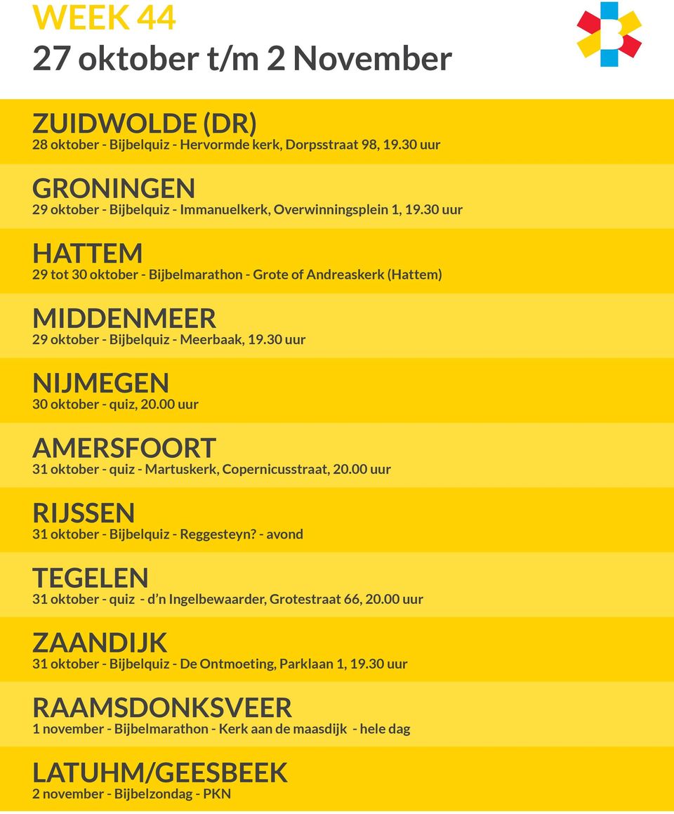 00 uur AMERSFOORT 31 oktober - quiz - Martuskerk, Copernicusstraat, 20.00 uur RIJSSEN 31 oktober - Bijbelquiz - Reggesteyn?