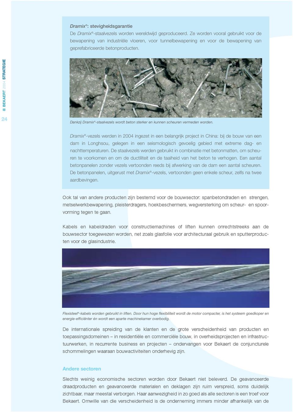 24 Dankzij Dramix -staalvezels wordt beton sterker en kunnen scheuren vermeden worden.