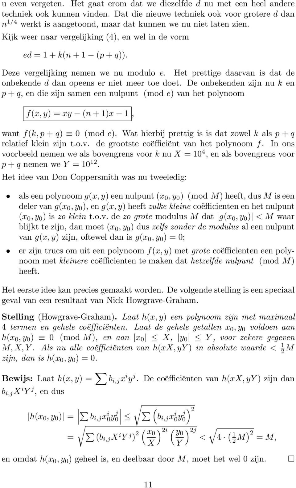 Deze vergelijking nemen we nu modulo e. Het prettige daarvan is dat de onbekende d dan opeens er niet meer toe doet.