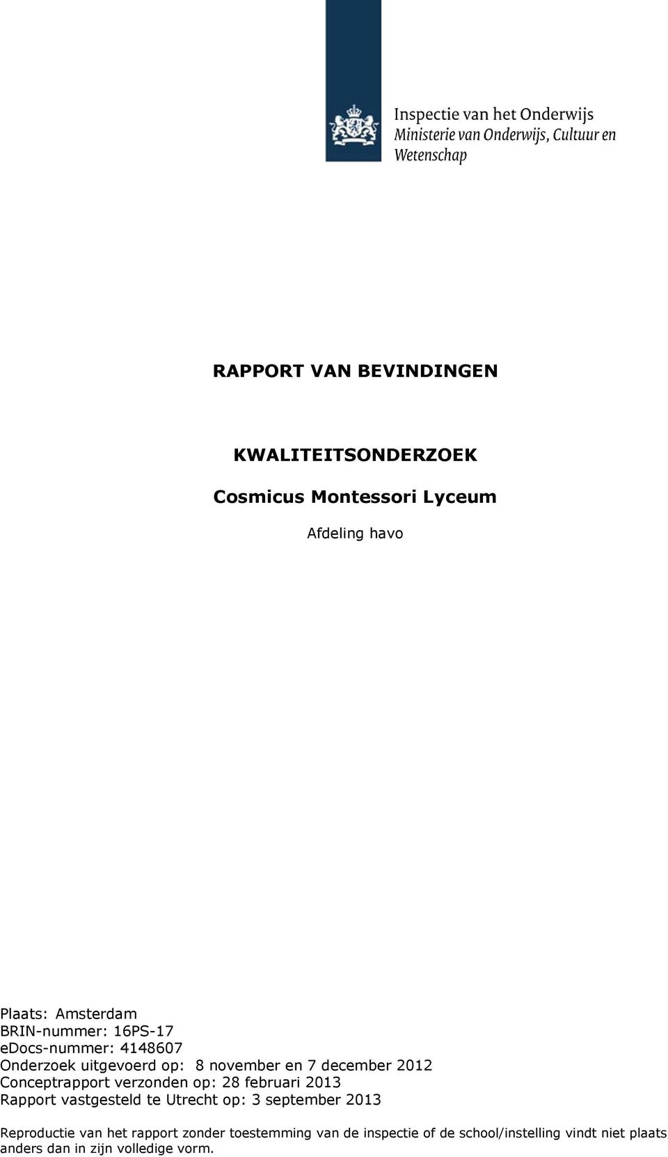 Conceptrapport verzonden op: 28 februari 2013 Rapport vastgesteld te Utrecht op: 3 september 2013 Reproductie