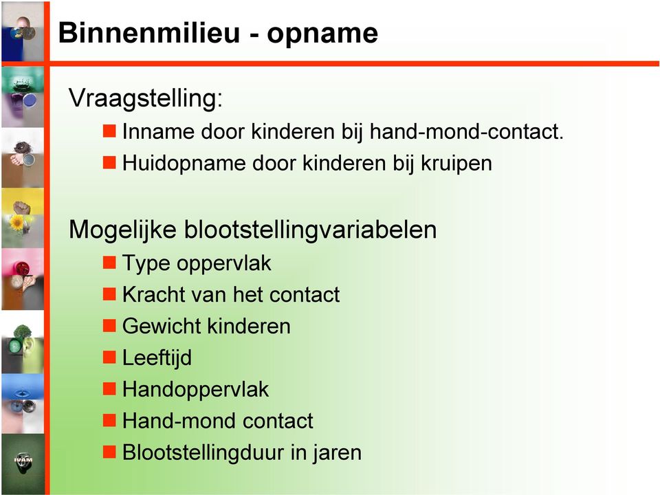 Huidopname door kinderen bij kruipen Mogelijke