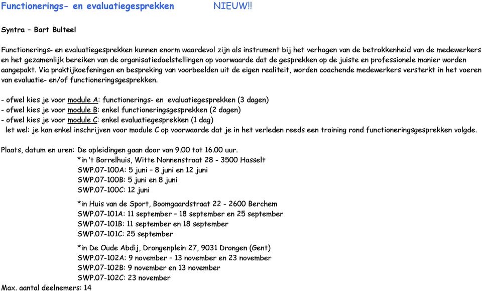 organisatiedoelstellingen op voorwaarde dat de gesprekken op de juiste en professionele manier worden aangepakt.