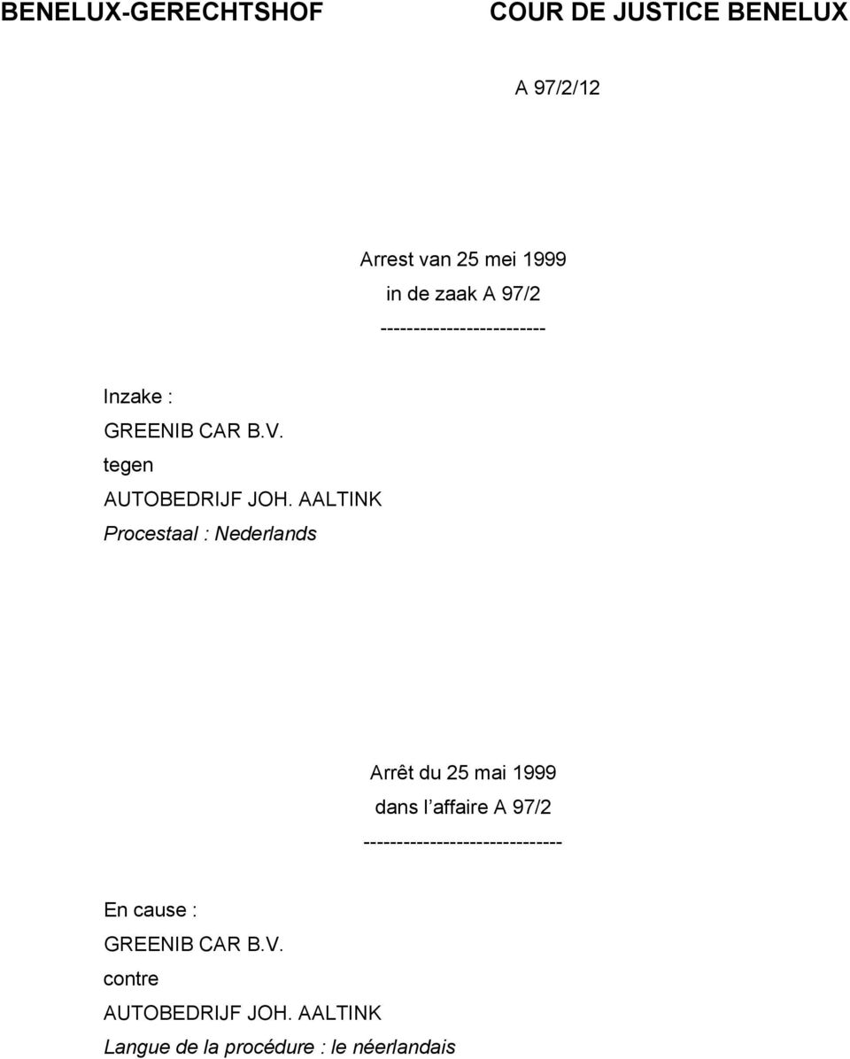 AALTINK Procestaal : Nederlands Arrêt du 25 mai 1999 dans l affaire A 97/2