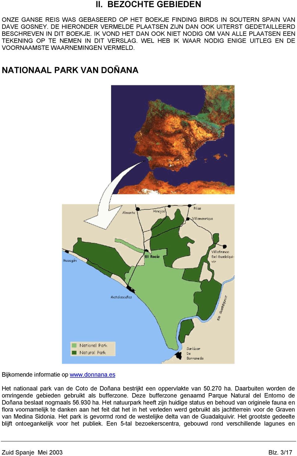 WEL HEB IK WAAR NODIG ENIGE UITLEG EN DE VOORNAAMSTE WAARNEMINGEN VERMELD. NATIONAAL PARK VAN DOÑANA Bijkomende informatie op www.donnana.