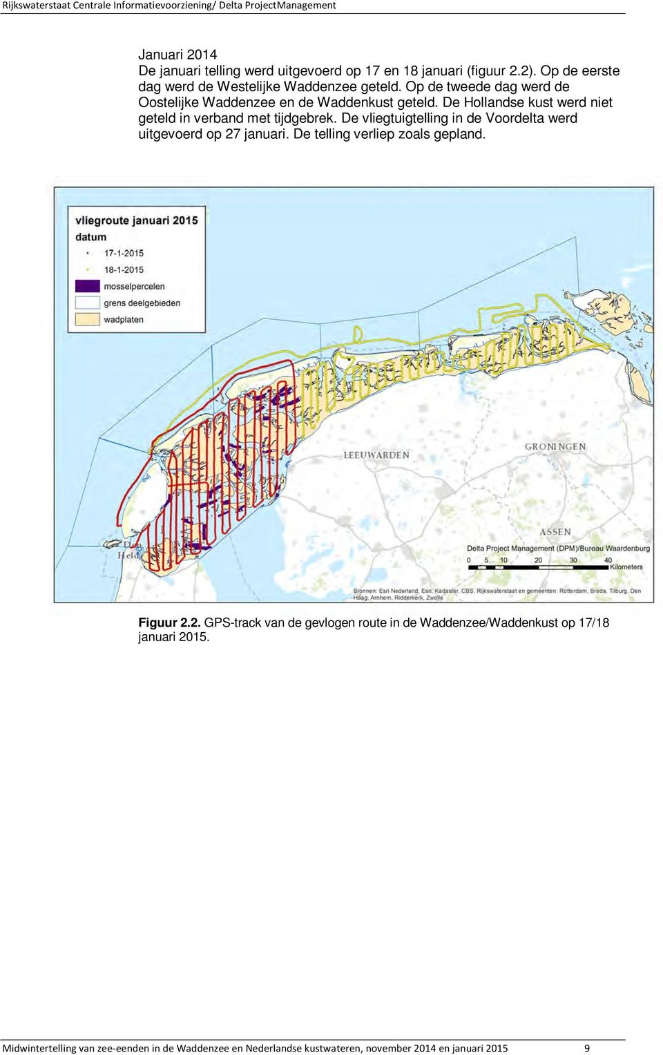 De vliegtuigtelling in de Voordelta werd uitgevoerd op 27 januari. De telling verliep zoals gepland. Figuur 2.2. GPS-track van de gevlogen route in de Waddenzee/Waddenkust op 17/18 januari 2015.