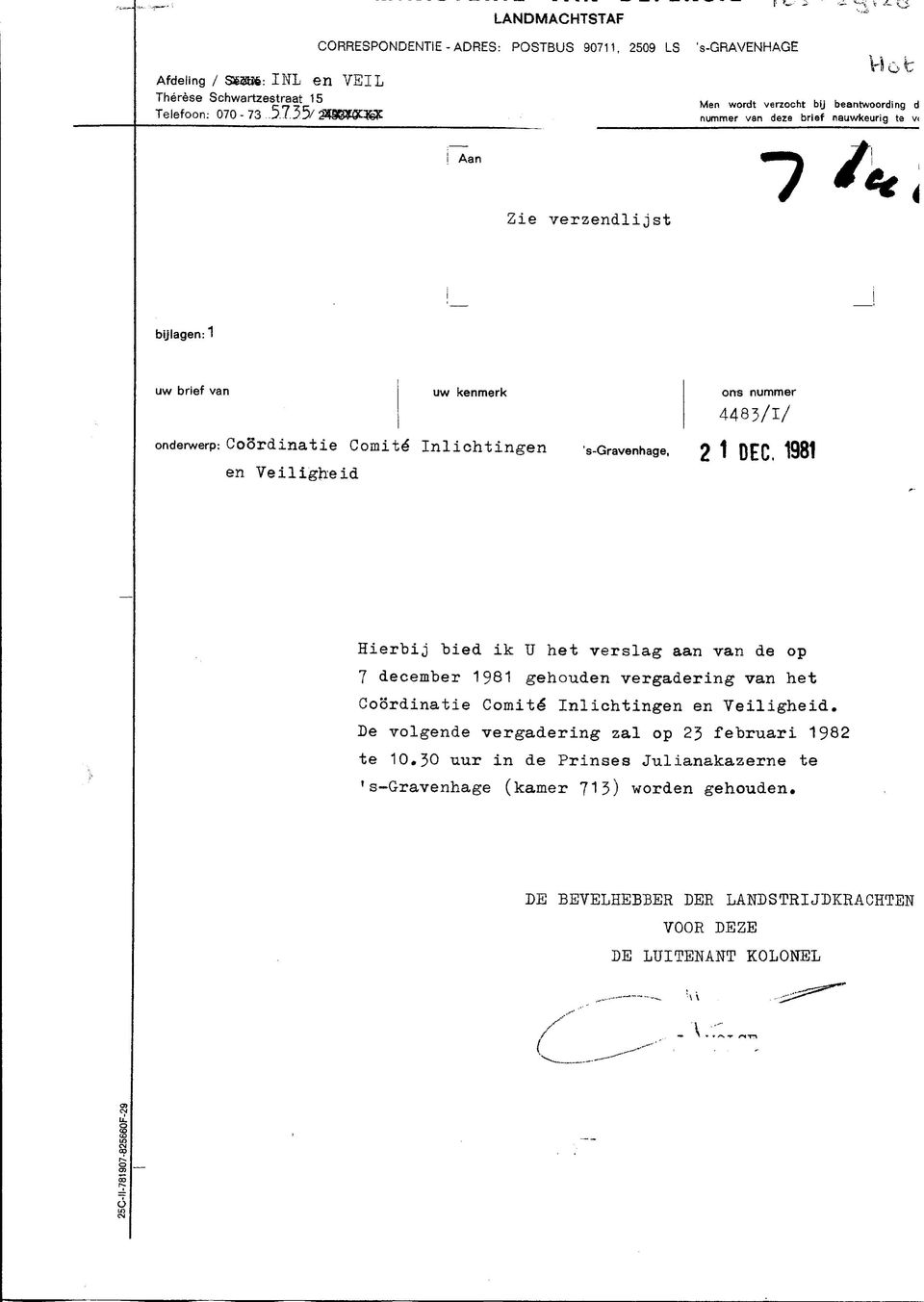 J/ 2%9 f33s8 - nummer van deze brief nauwkeurig te vc Aan 7 Zie verzendlijst bijlagen: 1 uw brief van uw kenmerk ons nummer 4483/I/ onderwerp: Coördinatie Comité Inlichtingen 's-gravenhage,