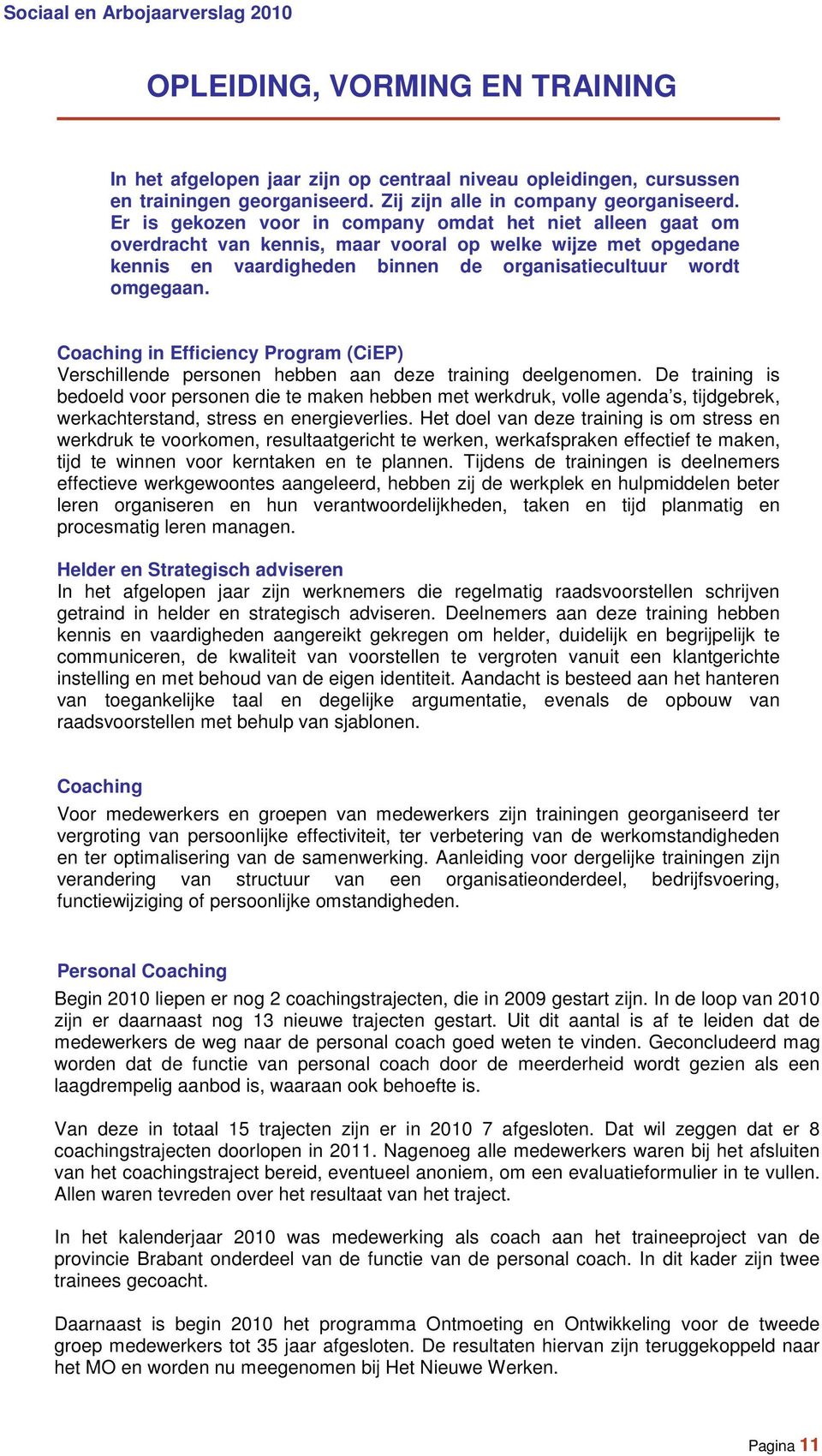 Coaching in Efficiency Program (CiEP) Verschillende personen hebben aan deze training deelgenomen.