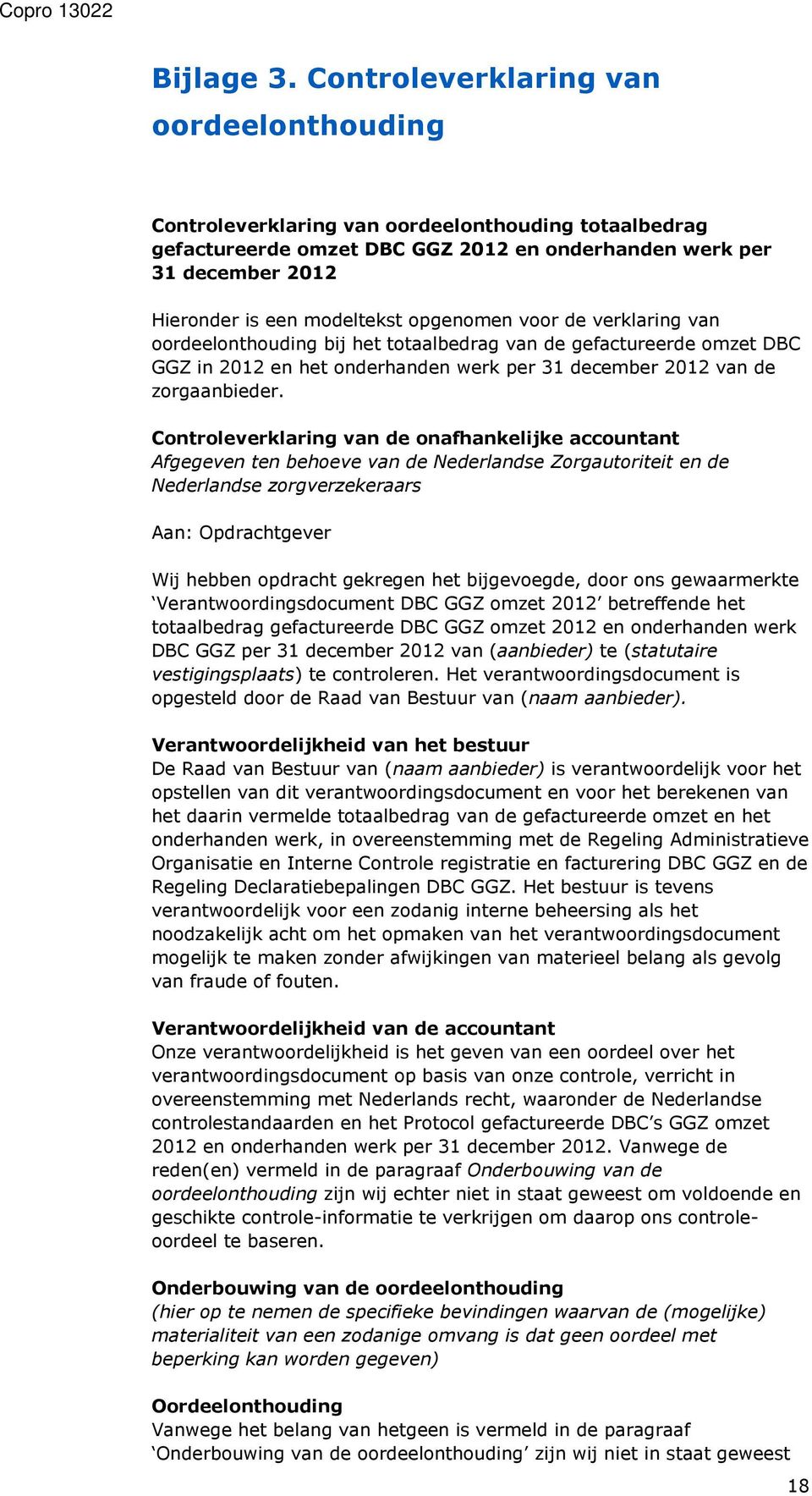 opgenomen voor de verklaring van oordeelonthouding bij het totaalbedrag van de gefactureerde omzet DBC GGZ in 2012 en het onderhanden werk per 31 december 2012 van de zorgaanbieder.