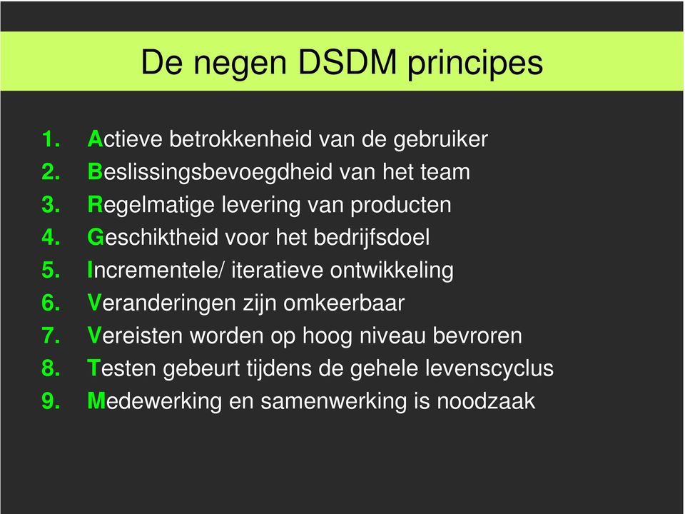 Geschiktheid voor het bedrijfsdoel 5. Incrementele/ iteratieve ontwikkeling 6.