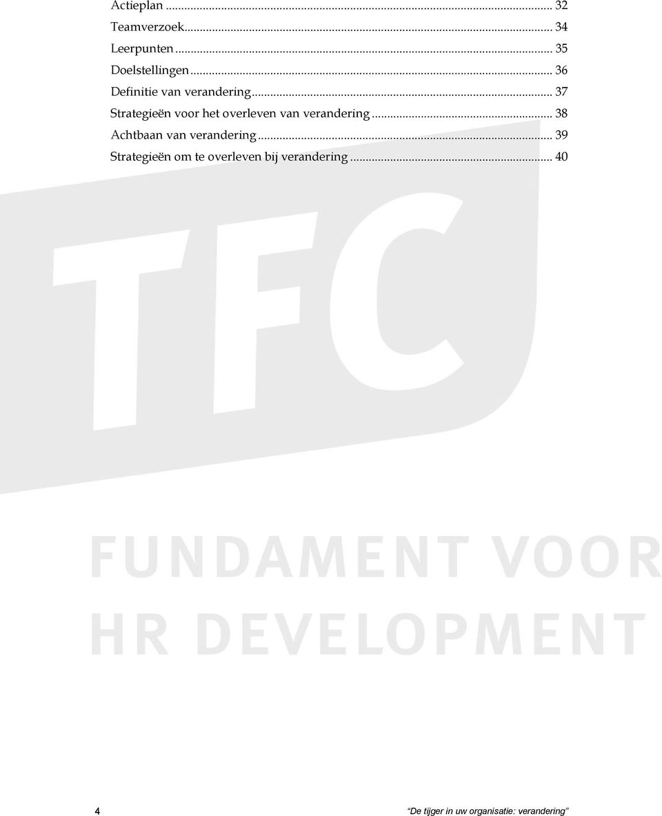 .. 37 Strategieën voor het overleven van verandering.