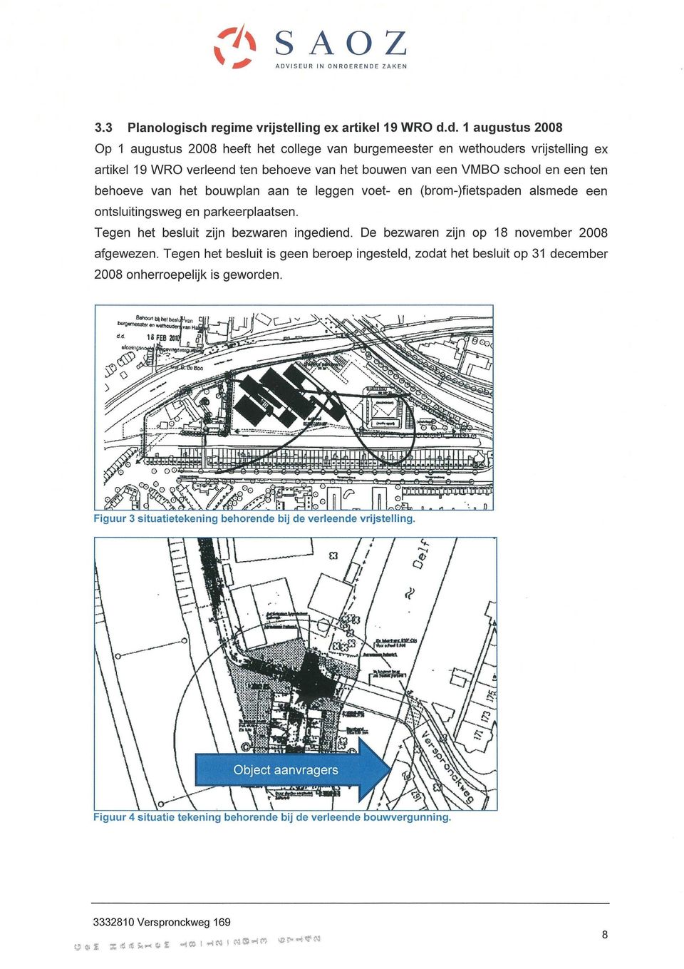 en een ten behoeve van het bouwplan aan te leggen voet- en (brom-)fietspaden alsmede een ontsluitingsweg en parkeerplaatsen. Tegen het besluit zijn bezwaren ingediend.