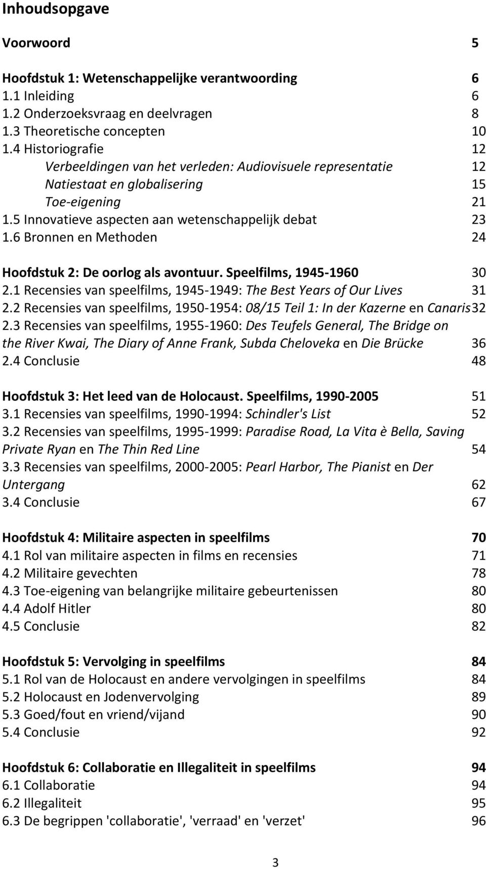 6 Bronnen en Methoden 24 Hoofdstuk 2: De oorlog als avontuur. Speelfilms, 1945-1960 30 2.1 Recensies van speelfilms, 1945-1949: The Best Years of Our Lives 31 2.