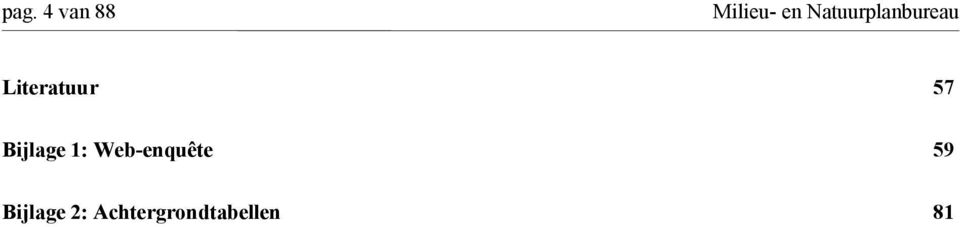 57 Bijlage 1: Web-enquête 59