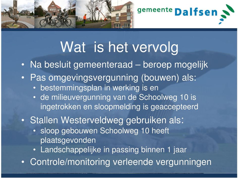 sloopmelding is geaccepteerd Stallen Westerveldweg gebruiken als: sloop gebouwen Schoolweg 10