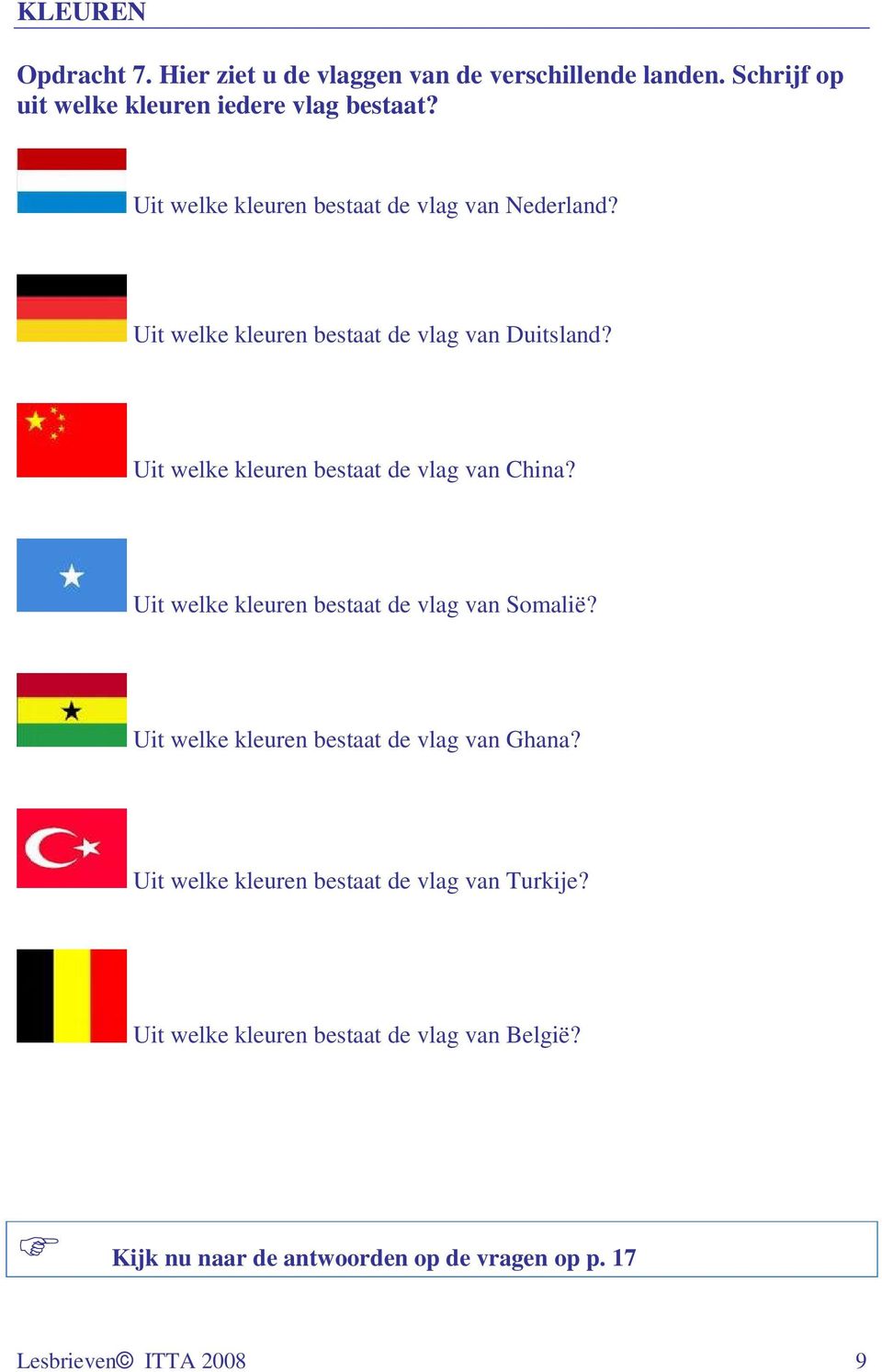 Uit welke kleuren bestaat de vlag van China? Uit welke kleuren bestaat de vlag van Somalië?