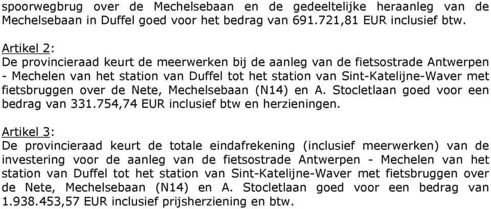 Nete, Mechelsebaan (N14) en A. Stocletlaan goed voor een bedrag van 331.754,74 EUR inclusief btw en herzieningen.