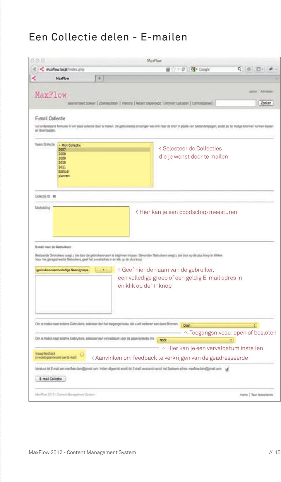 adres in en klik op de + knop < Toegangsniveau: open of besloten Hier kan je een vervaldatum instellen