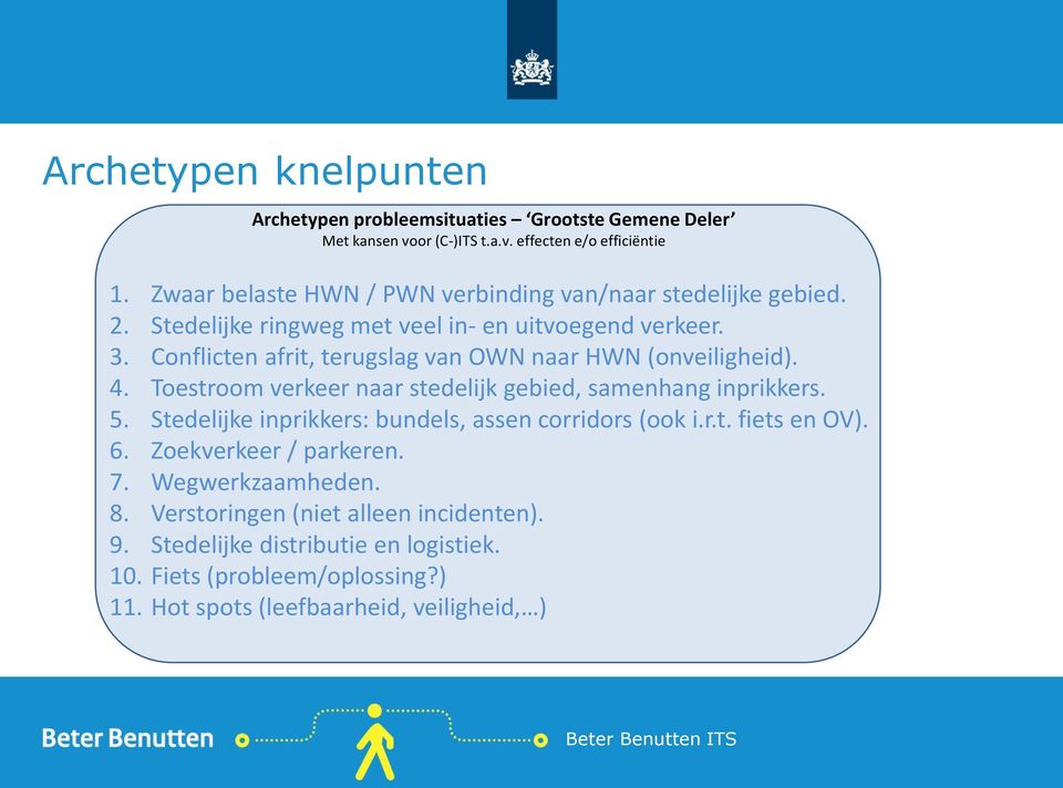 . Toestroom verkeer naar stedelijk gebied, samenhang inprikkers.. Stedelijke inprikkers: bundels, assen corridors (ook i.r.t. fiets en OV).