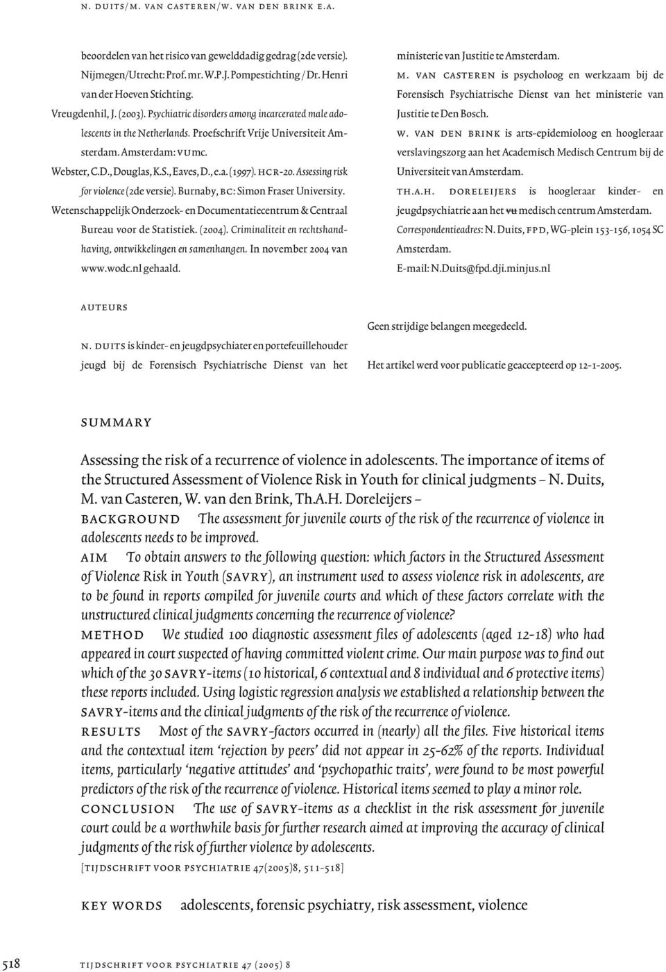 Webster, C.D., Douglas, K.S., Eaves, D., e.a. (1997). hcr-20. Assessing risk for violence (2de versie). Burnaby, bc: Simon Fraser University.