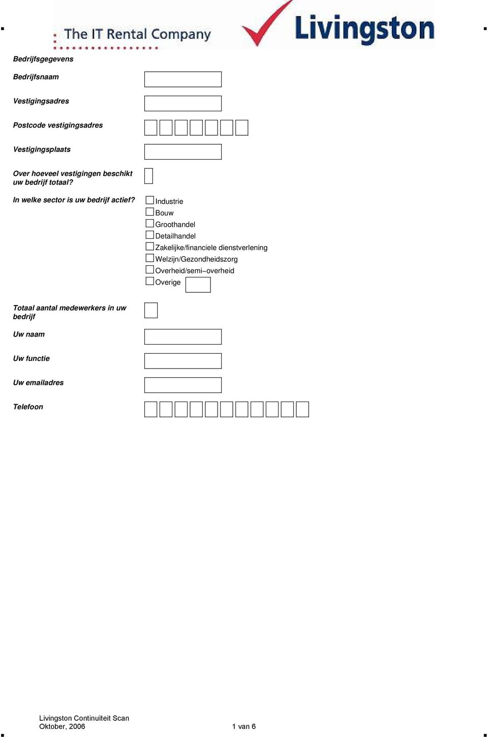 Industrie Bouw Groothandel Detailhandel Zakelijke/financiele dienstverlening Welzijn/Gezondheidszorg