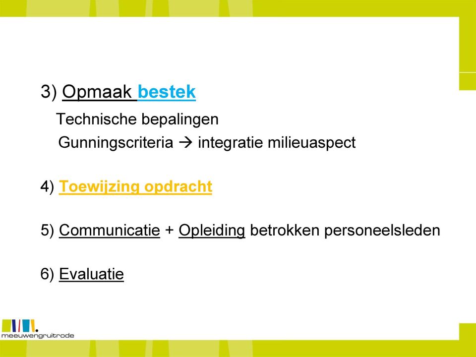 4) Toewijzing opdracht 5) Communicatie +