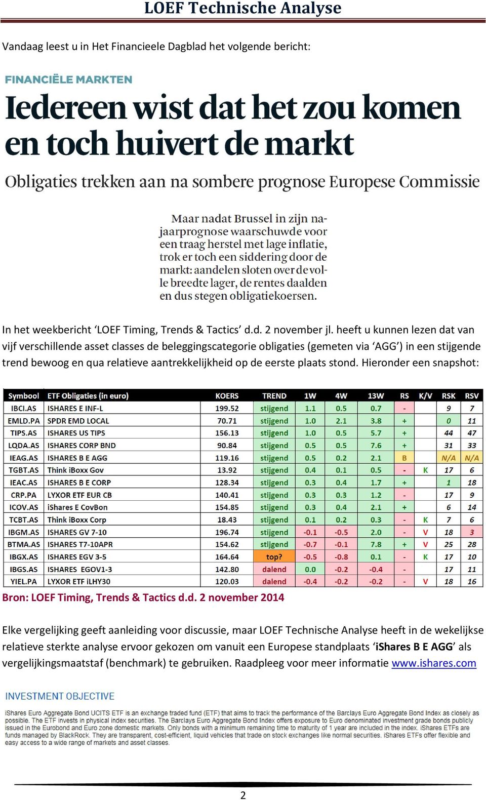 op de eerste plaats stond. Hieronder een snapshot: Bron: LOEF Timing, Trends & Tactics d.d. 2 november 2014 Elke vergelijking geeft aanleiding voor discussie, maar LOEF Technische