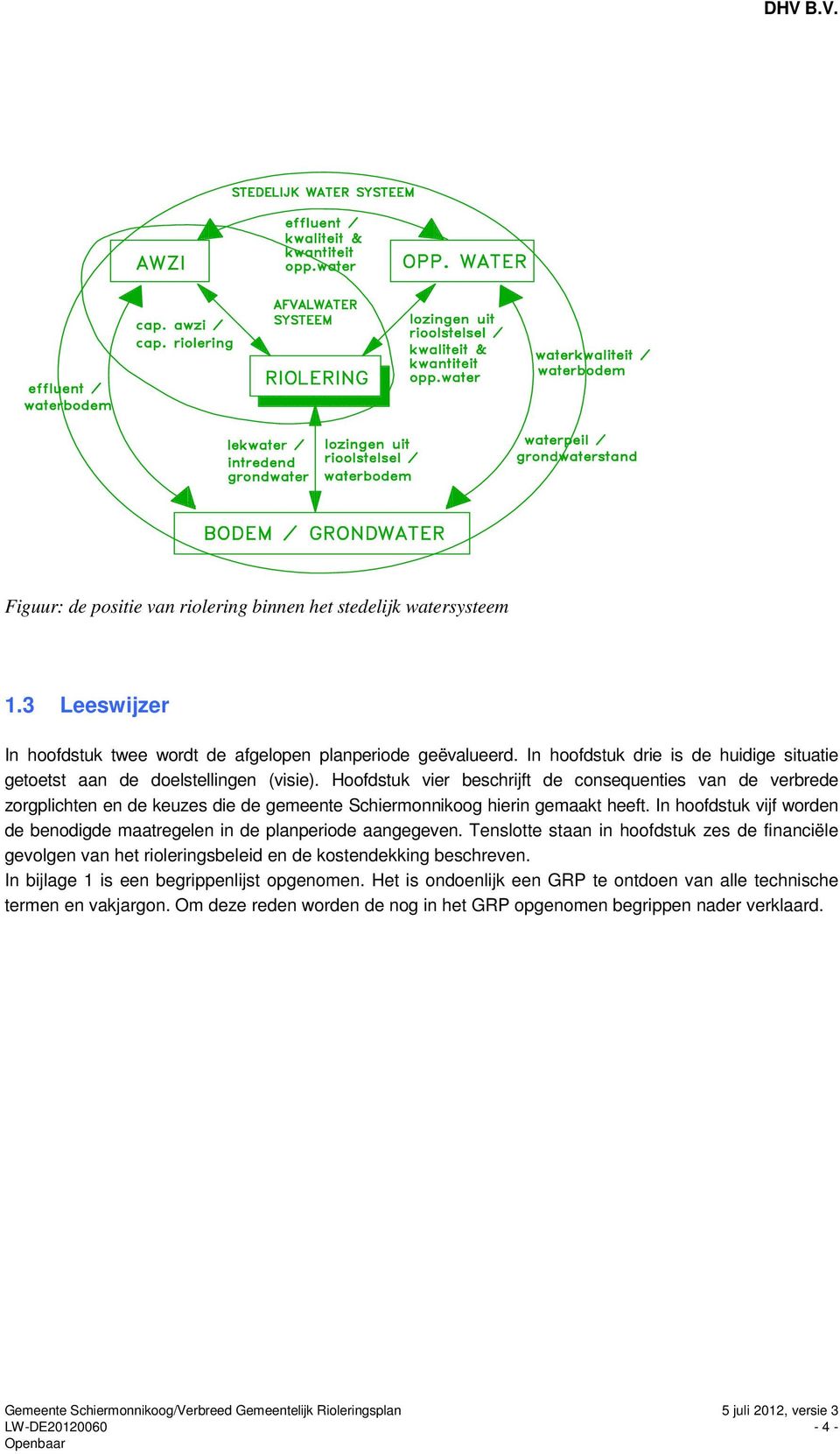 Hoofdstuk vier beschrijft de consequenties van de verbrede zorgplichten en de keuzes die de gemeente Schiermonnikoog hierin gemaakt heeft.