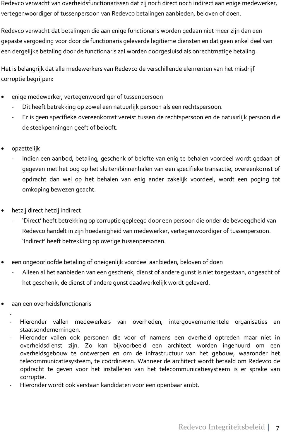 een dergelijke betaling door de functionaris zal worden doorgesluisd als onrechtmatige betaling.