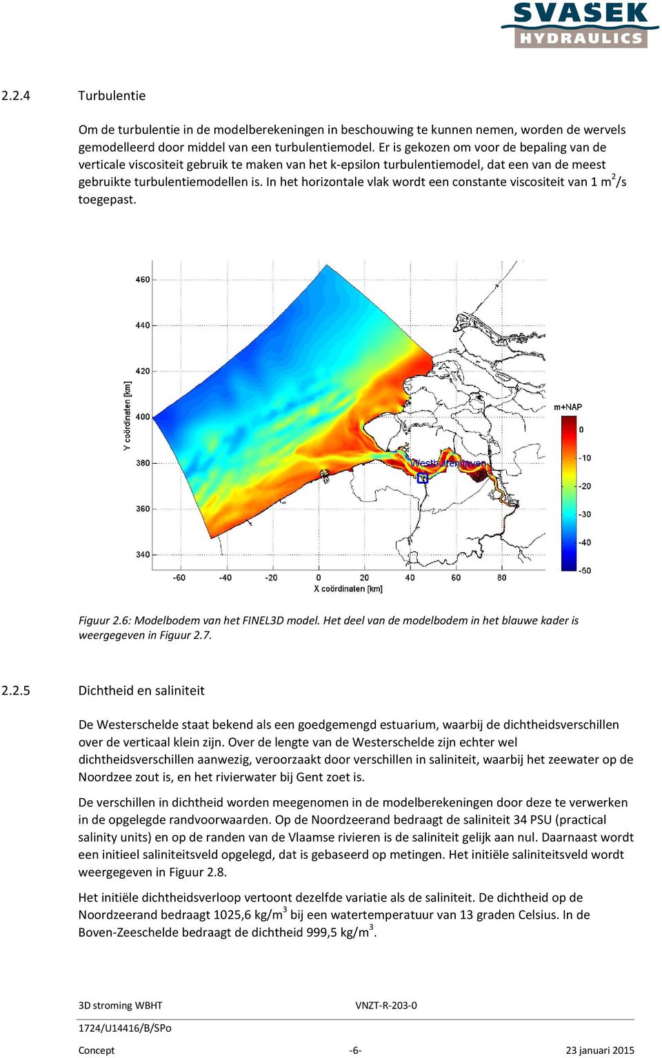 In het horizontale vlak wordt een constante viscositeit van 1 m 2 /s toegepast. Figuur 2.6: Modelbodem van het FINEL3D model. Het deel van de modelbodem in het blauwe kader is weergegeven in Figuur 2.