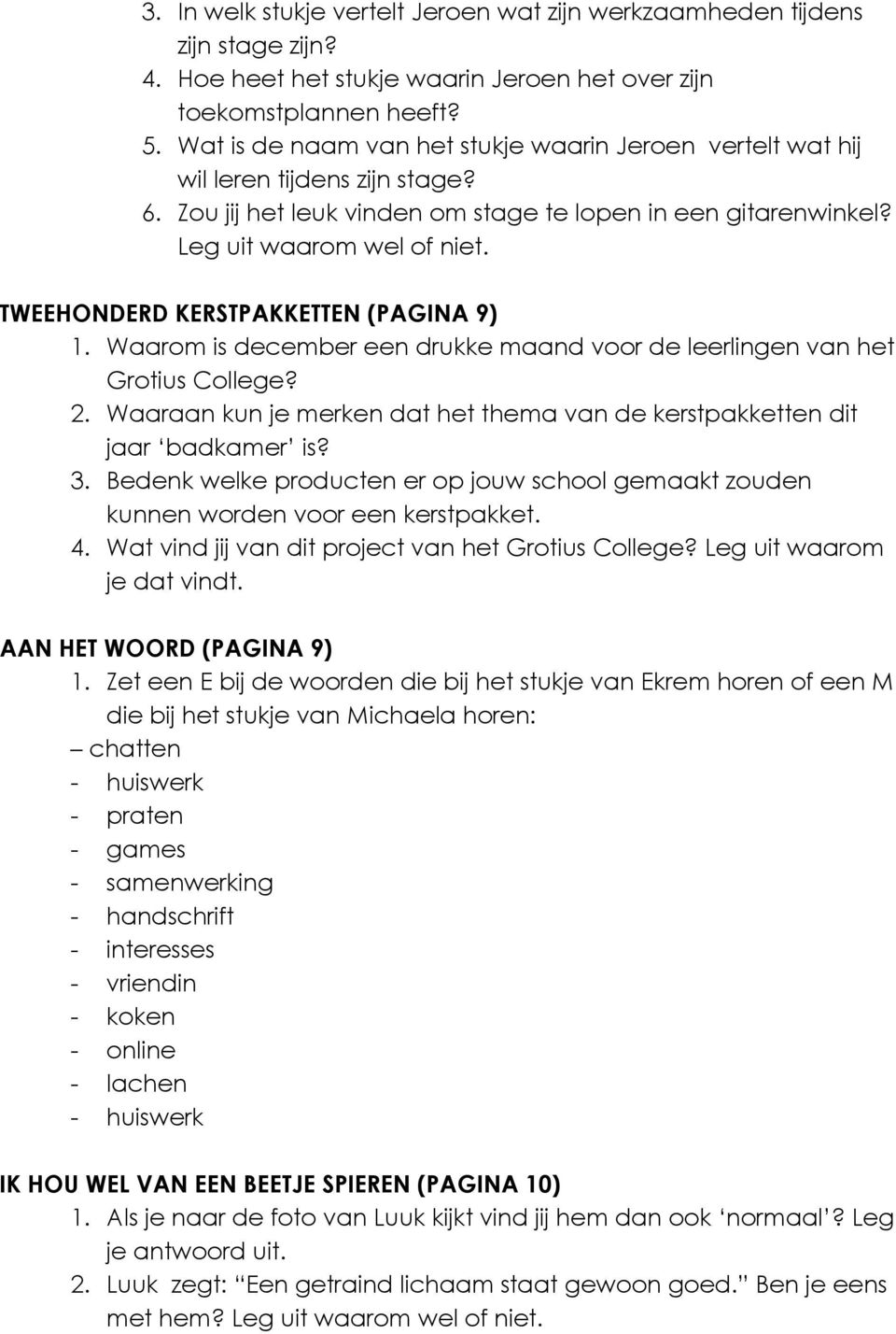 TWEEHONDERD KERSTPAKKETTEN (PAGINA 9) 1. Waarom is december een drukke maand voor de leerlingen van het Grotius College? 2.