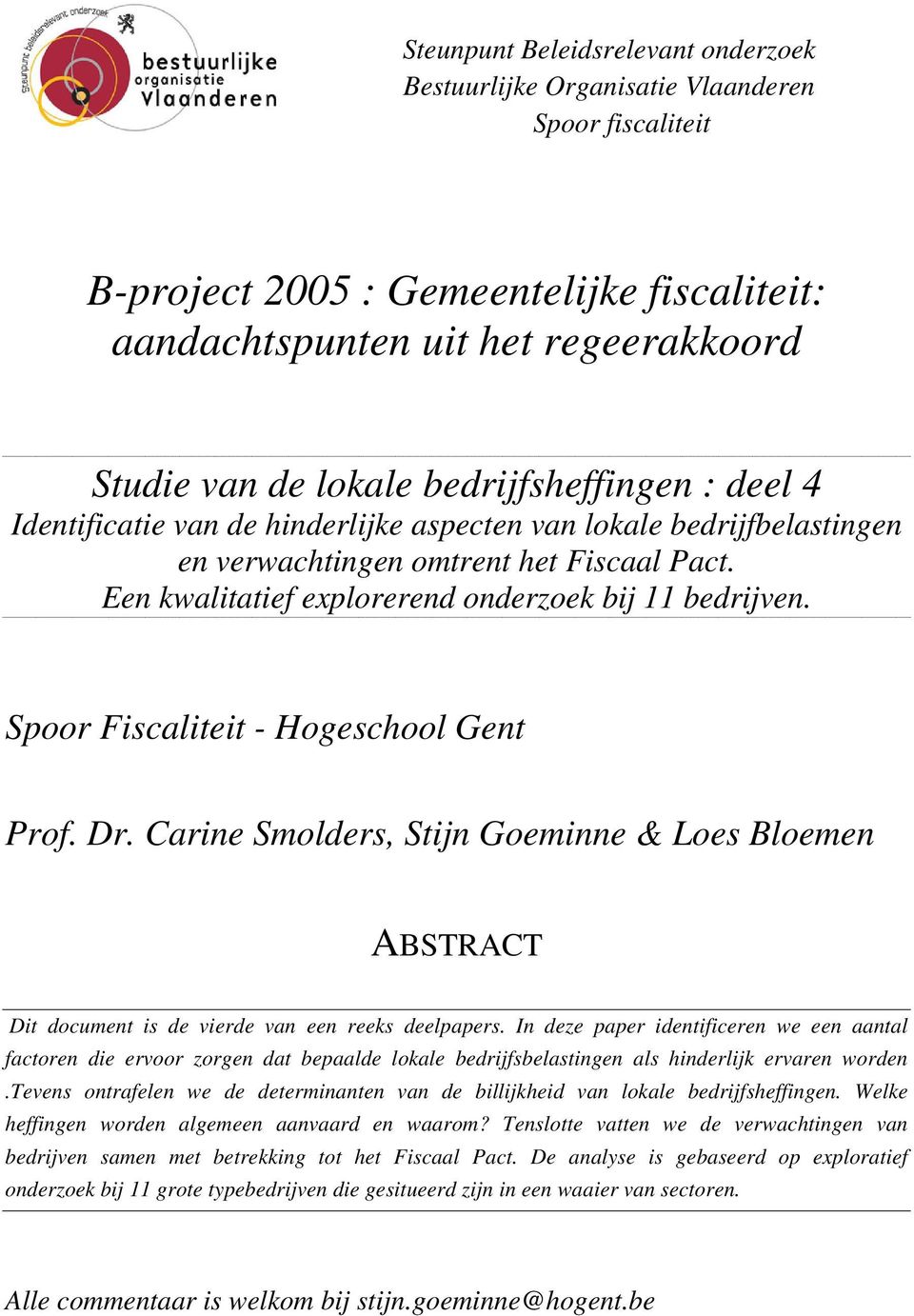 Spoor Fiscaliteit - Hogeschool Gent Prof. Dr. Carine Smolders, Stijn Goeminne & Loes Bloemen ABSTRACT Dit document is de vierde van een reeks deelpapers.