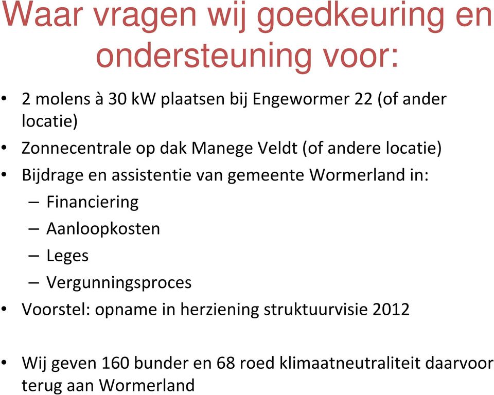 gemeente Wormerland in: Financiering Aanloopkosten Leges Vergunningsproces Voorstel: opname in