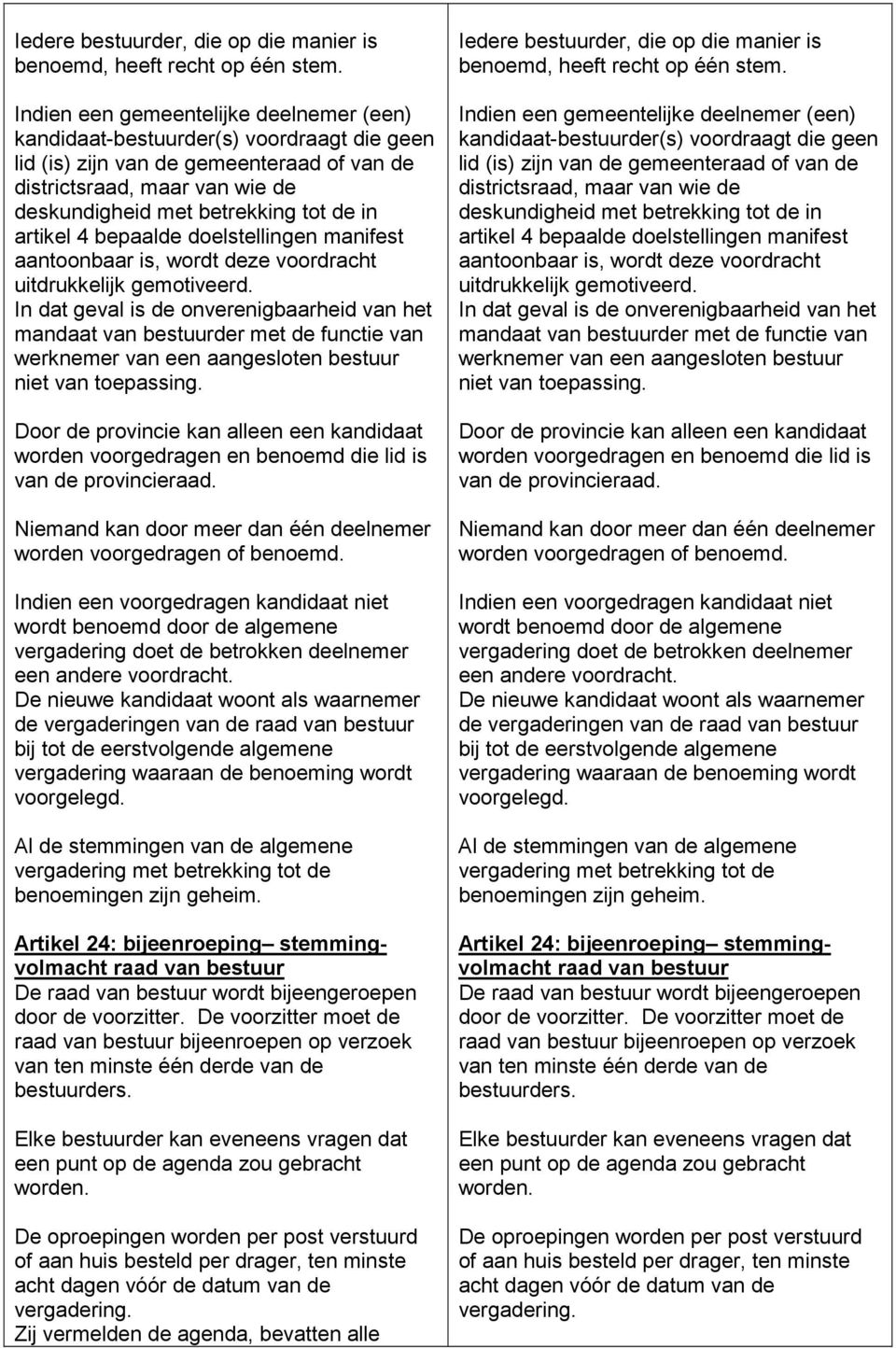 artikel 4 bepaalde doelstellingen manifest aantoonbaar is, wordt deze voordracht uitdrukkelijk gemotiveerd.