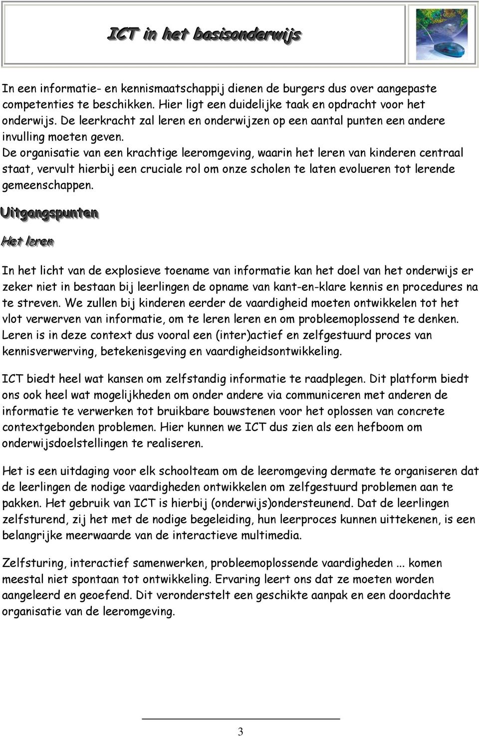 De organiatie van een krachtige eeromgeving, waarin het eren van kinderen centraa taat, vervut hierbij een cruciae ro om onze choen te aten evoueren tot erende gemeenchappen.