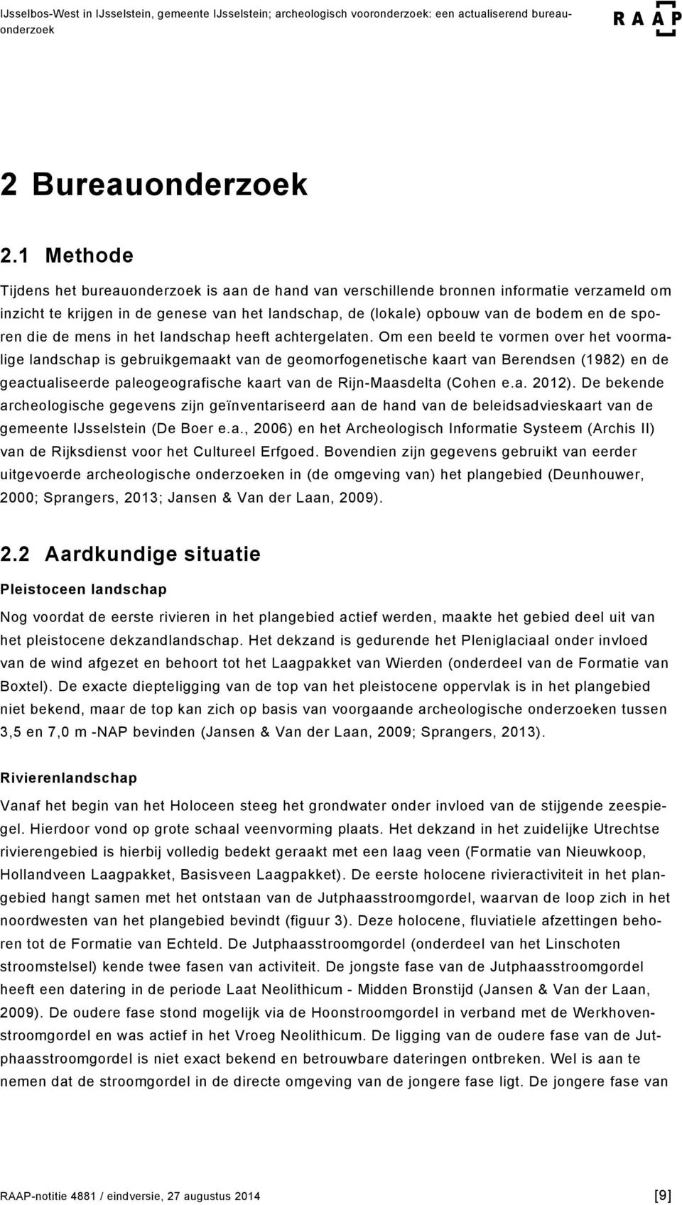 die de mens in het landschap heeft achtergelaten.