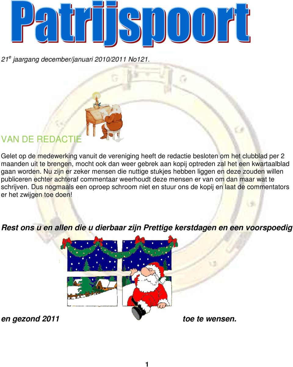 kopij optreden zal het een kwartaalblad gaan worden.