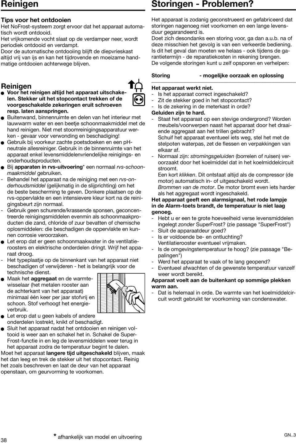 Reinigen W Voor het reinigen altijd het apparaat uitschakelen. Stekker uit het stopcontact trekken of de voorgeschakelde zekeringen eruit schroeven resp. laten aanspringen.