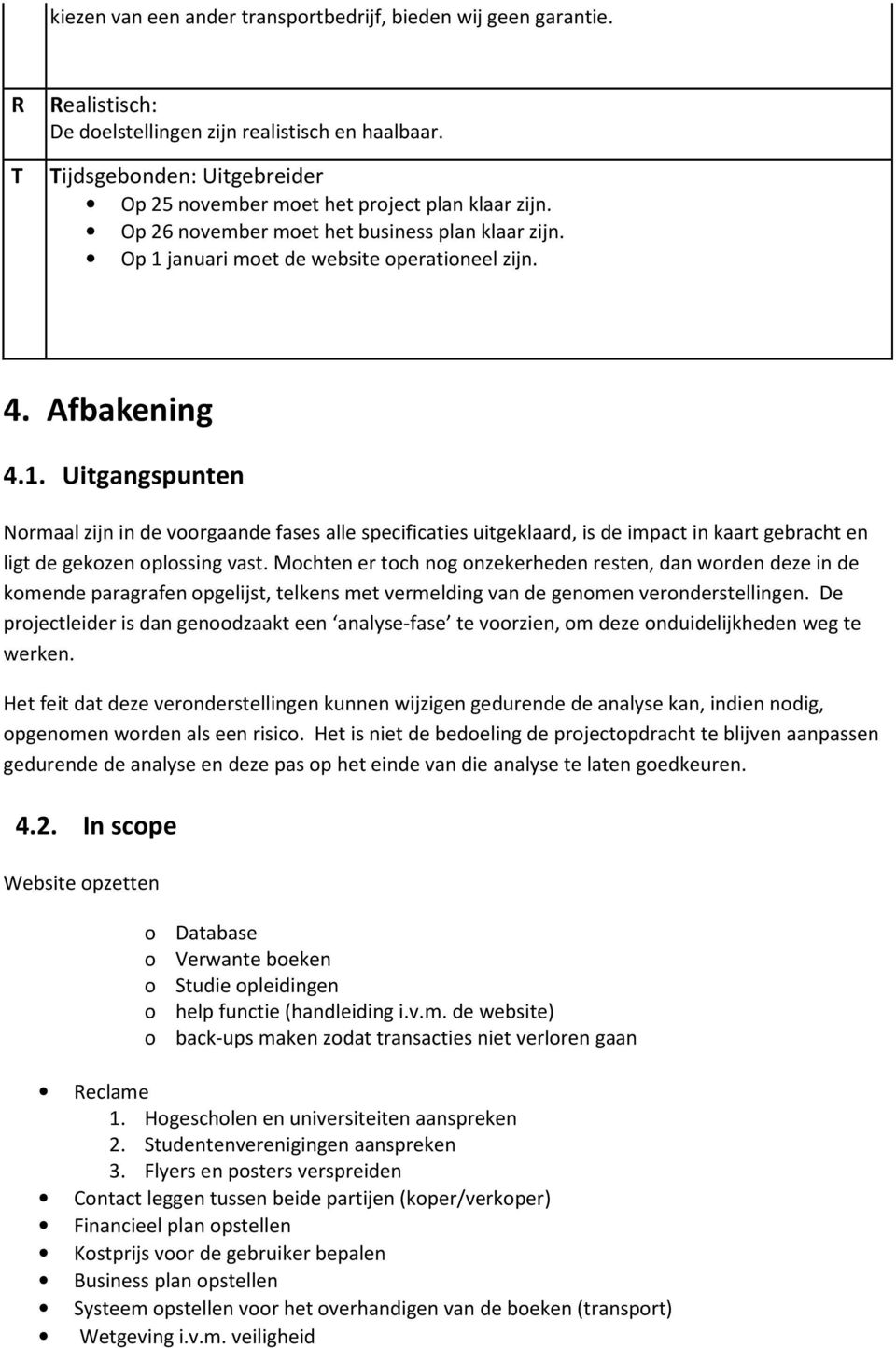 januari moet de website operationeel zijn. 4. Afbakening 4.1.