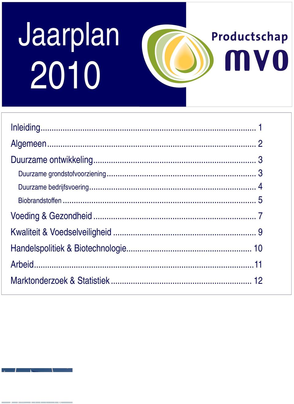 .. 4 Biobrandstoffen... 5 Voeding & Gezondheid.