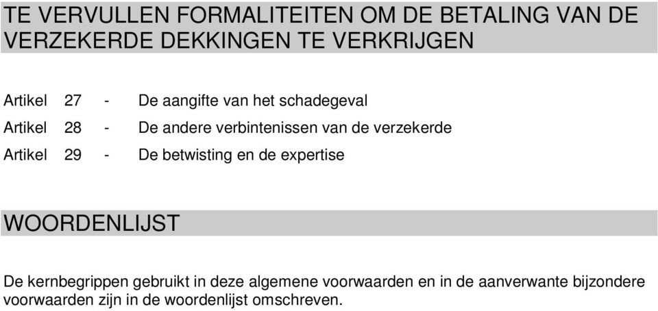 Artikel 29 - De betwisting en de expertise WOORDENLIJST De kernbegrippen gebruikt in deze