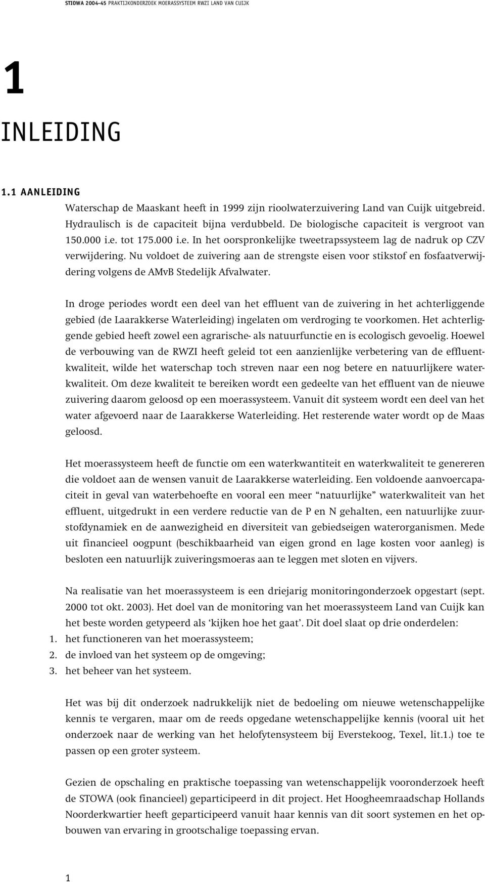 Nu voldoet de zuivering aan de strengste eisen voor stikstof en fosfaatverwijdering volgens de AMvB Stedelijk Afvalwater.