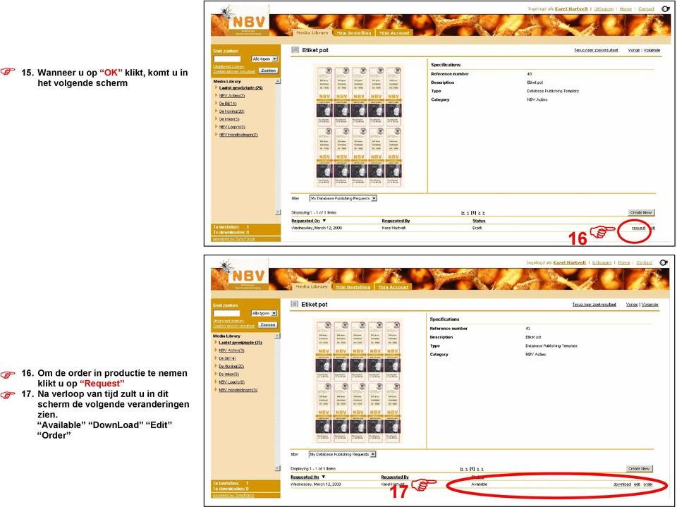 Om de order in productie te nemen klikt u op Request 17.