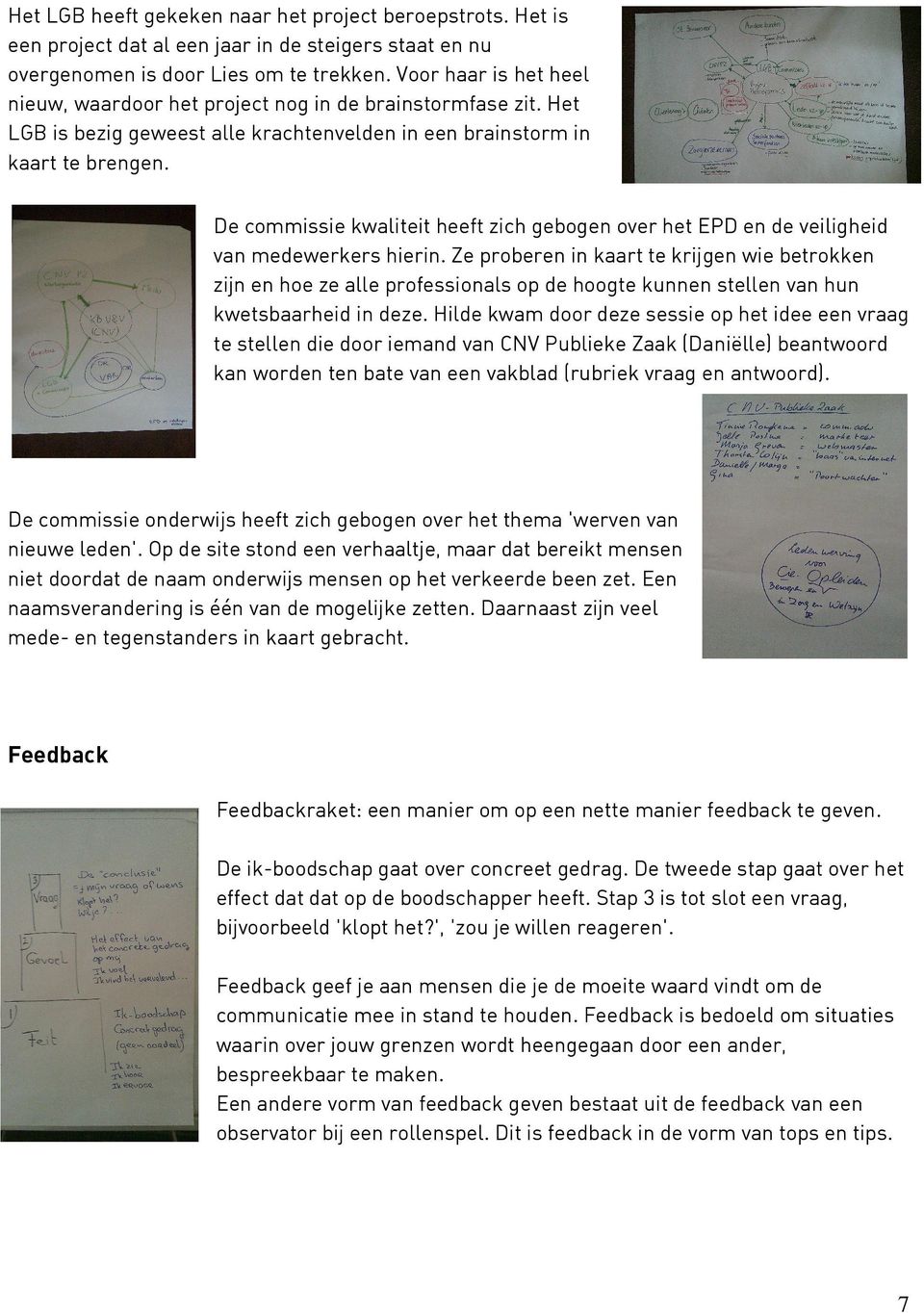 De commissie kwaliteit heeft zich gebogen over het EPD en de veiligheid van medewerkers hierin.