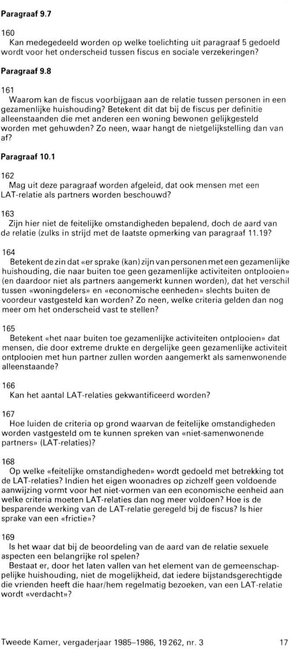 Betekent dit dat bij de fiscus per definitie alleenstaanden die met anderen een woning bewonen gelijkgesteld worden met gehuwden? Zo neen, waar hangt de nietgelijkstelling dan van af? Paragraaf 10.