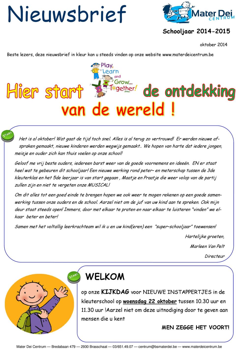 Geloof me vrij beste ouders, iedereen barst weer van de goede voornemens en ideeën. EN er staat heel wat te gebeuren dit schooljaar!