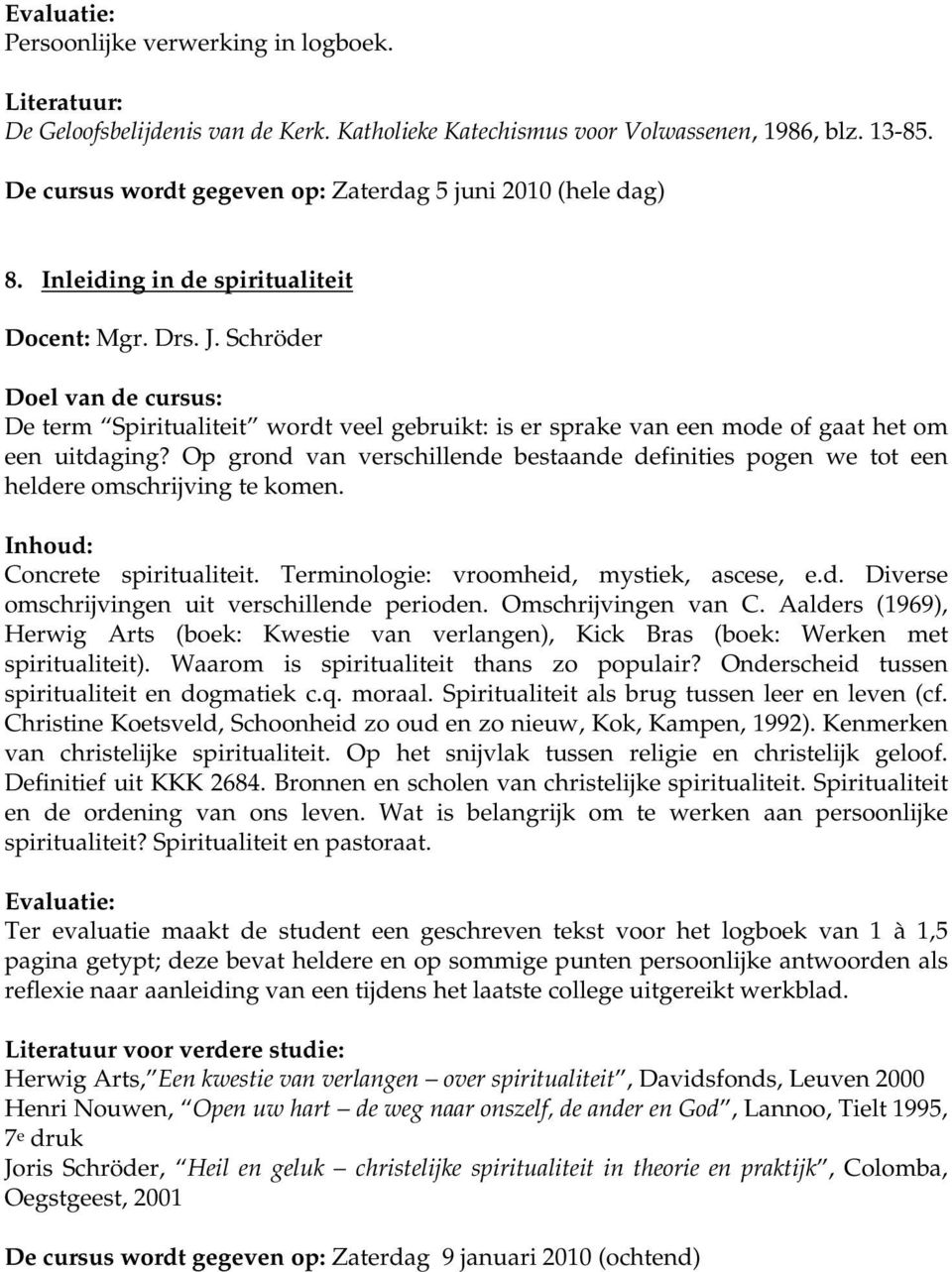 Schröder De term Spiritualiteit wordt veel gebruikt: is er sprake van een mode of gaat het om een uitdaging?